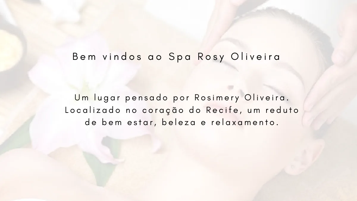 Bem-vindos ao Spa Rosy Oliveira